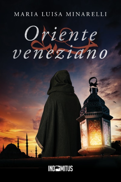 Libro Oriente veneziano di Maria Luisa Minarelli -Indomitus Publishing