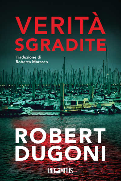 Libro Verità sgradite di Robert Dugoni - Indomitus Publishing