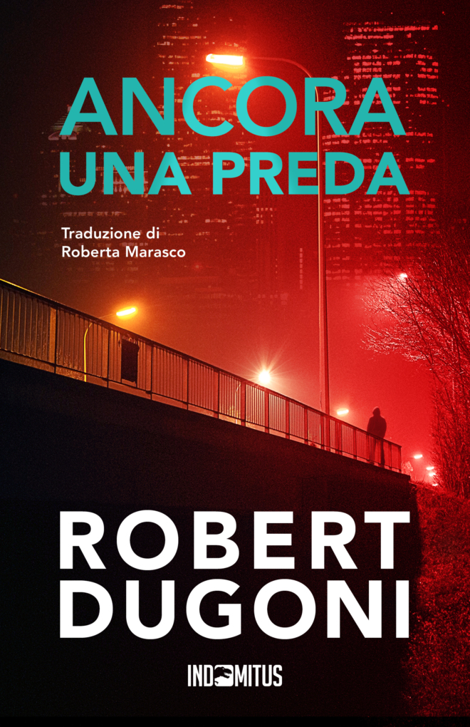 Libro thriller Ancora una preda di Robert Dugoni - Indomitus Publishing
