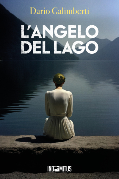 Libro L'angelo del lago di Dario Galimberti - Indomitus Publishing