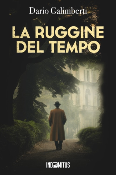 Libro La ruggine del tempo di Dario Galimberti - Indomitus Publishing