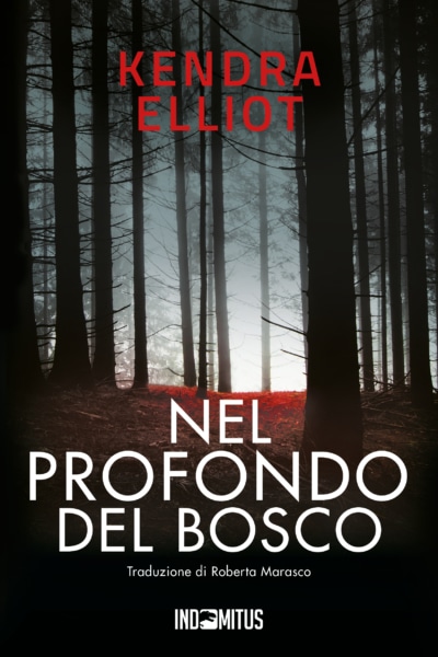 Libro Nel profondo del bosco di Kendra Elliot - Indomitus Publishing