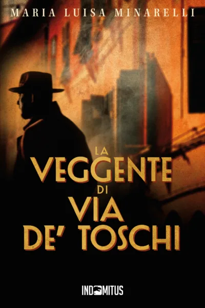 Libro "La veggente di via de' Toschi" di Maria Luisa Minarelli - Indomitus Publishing