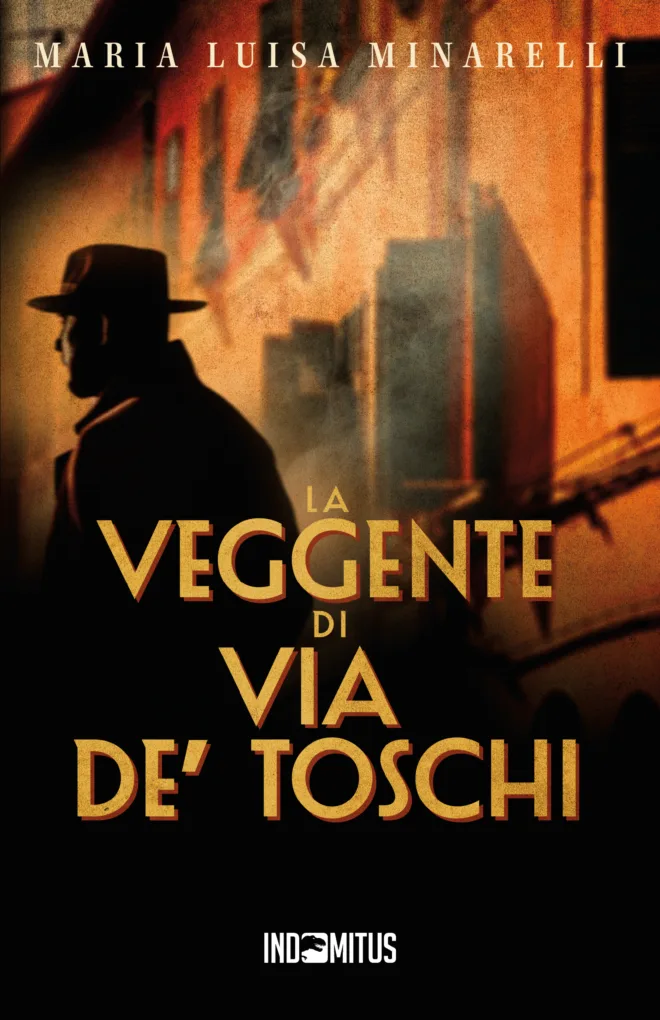 Libro "La veggente di via de' Toschi" di Maria Luisa Minarelli - Indomitus Publishing