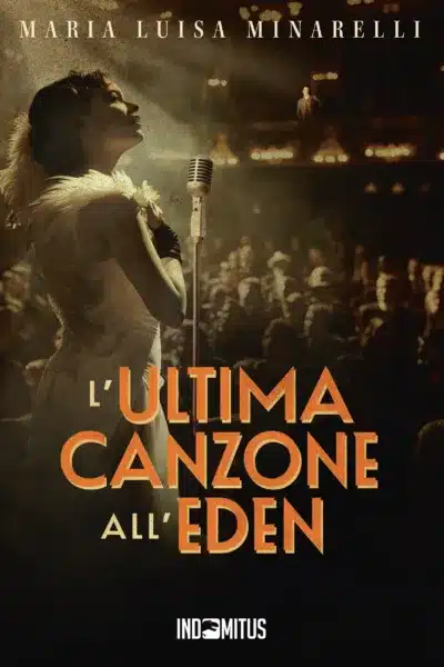 Libro "L'ultima canzone all'Eden" di Maria Luisa Minarelli - Indomitus Publishing