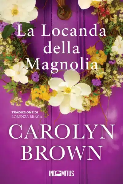 Libro "La Locanda della Magnolia" di Carolyn Brown - Indomitus Publishing