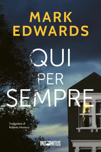 Libro "Qui per sempre" di Mark Edwards - Indomitus Publishing