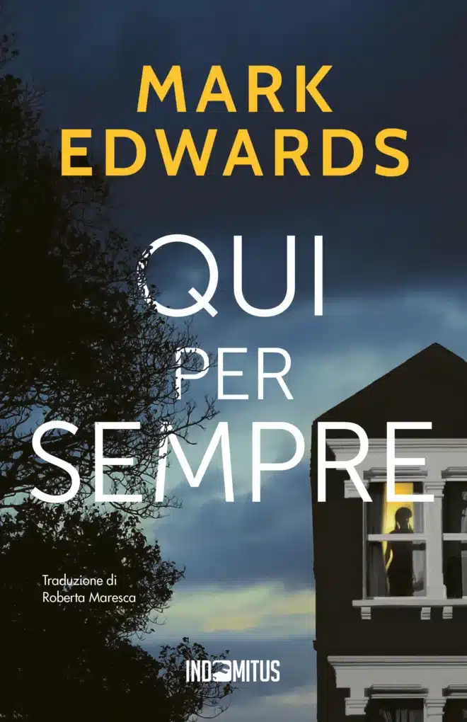 Libro "Qui per sempre" di Mark Edwards - Indomitus Publishing
