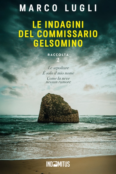 Libro Le indagini del commissario Gelsomino: Raccolta 2 di Marco Lugli - Indomitus Publishing