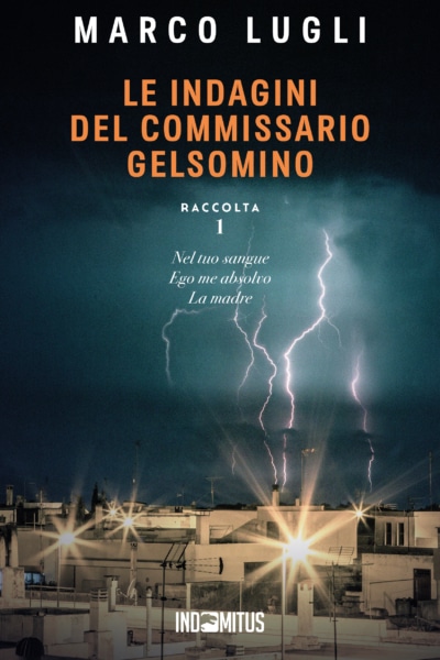 Libro Le indagini del commissario Gelsomino: Raccolta 1 di Marco Lugli - Indomitus Publishing