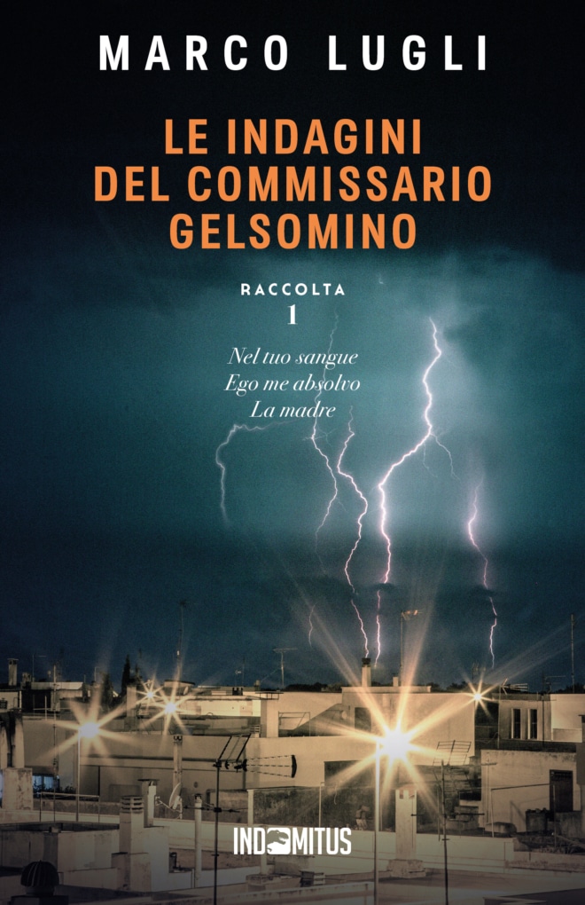 Libro Le indagini del commissario Gelsomino: Raccolta 1 di Marco Lugli - Indomitus Publishing