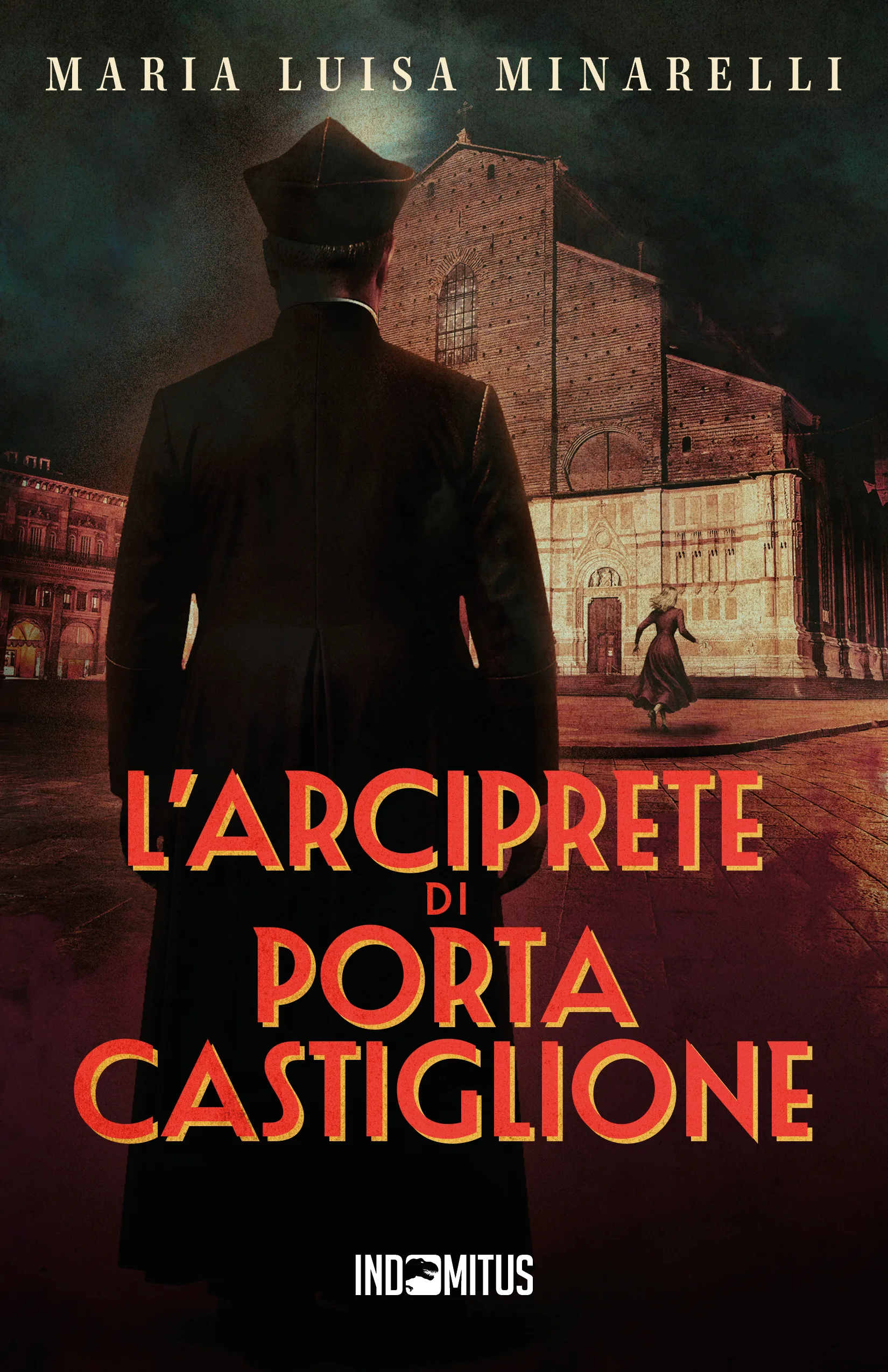 Libro L'arciprete di Porta Castiglione - Maria Luisa Minarelli - Indomitus Publishing