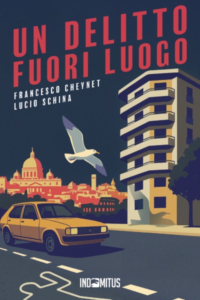 Libro Un delitto fuori luogo - Lucio Schina e Francesco Cheynet - Indomitus Publishing