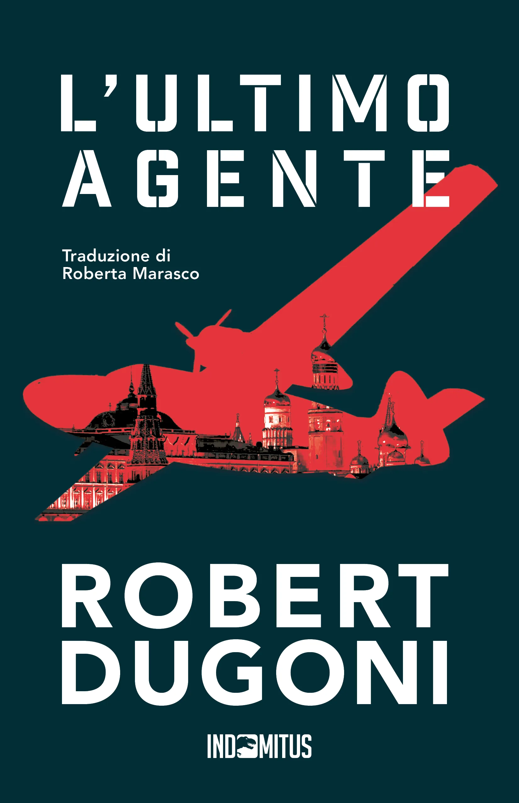 Libro "L'ultimo agente" di Robert Dugoni - Indomitus Publishing