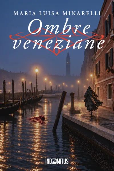 Libro "Ombre veneziane" di Maria Luisa Minarelli - Indomitus Publishing